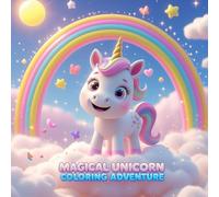 Magical Unicorn Coloring Adventure: “A World of Rainbows, Smiles & Imagination!”