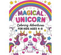 Magical Unicorn Coloring Adventures for Kids Ages 4-8: Over 70 Cute and Fun Unicorn Designs to Color, Spark Creativity, and Enjoy Hours of Magical Fun! 8.5×11 inches 70 pages