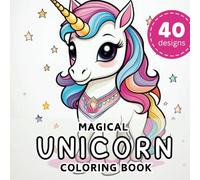 Magical Unicorn Coloring Book: 40 Fun and Easy Unicorn Designs for Kids and Adults to Color, Relax, and Spark Creativity. Unicorn Coloring Book for ... and Easy Coloring Books for Kids and Adults)
