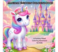 Magical Unicorn Coloring Book - A Fantasy Filled Coloring Adventure for Kids: Unicorn Coloring Book for Kids Ages 3-8 | 50 Fun & Magical Pages of Cute ... Scenes | Perfect Gift for Kids and Unicorn Lo