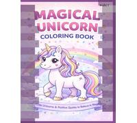 Magical Unicorn Coloring Book: Cute and Inspiring Unicorns with Positive Quotes to Believe in Magic