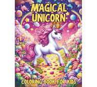 Magical Unicorn Coloring Book for Kids: 50 Unique Pages of Rainbows, Mermaids, Fairies & Enchanted Worlds | Fun Activity Book for Ages 4-8