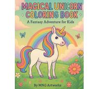 Magical Unicorn Coloring Book for Kids: A Fantasy Adventure Filled with Cute Unicorns, Rainbows, Castles & Magic Worlds