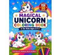 Magical Unicorn Coloring Book for Kids Ages 3-7: 50 Fun and Easy Coloring Pages with Cute Unicorns, Rainbows, Castles, Magical Adventures, Flowers and ... (Coloring Coloring Book for Boys and Girls)