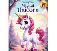 Magical Unicorn Coloring Book for Kids Ages 4-8 - 45 Fun & Cute Unicorn Coloring Pages to Spark Creativity and Imagination: Perfect for Boys and Girls ... Adventures: Learn, Play & Dream Series)