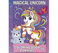 Magical Unicorn Coloring Book for Kids Ages 4-8: A World of 40 Illustrations, Perfect for Color and Fun, Relaxation, and Creativity
