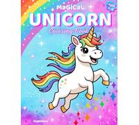 Magical Unicorn Coloring Book for Kids Ages 4-8: Cute and Easy Unicorn Coloring Adventures Featuring Birthday Parties, Donuts, Fairy Forests, Tea Parties, Ocean Adventures & More!