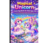 Magical Unicorn Coloring Book for Kids Ages 4-8: Cute Unicorns, Rainbows, Castles and Fantasy Adventures - Fun and Easy Coloring Pages for Girls and Boys