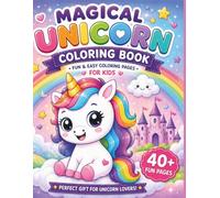 Magical Unicorn Coloring Book: Fun and Easy Coloring Pages for Kids Ages 3-8 | Cute Kawaii Unicorns, Rainbows, Cupcakes, Hearts and Magical Adventures