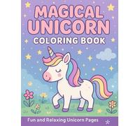 Magical Unicorn Coloring Book: Fun and Relaxing Unicorn Pages for Girl Kids