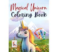 Magical Unicorn Coloring Book: Magical Unicorn Adventures, Cute Fantasy Creatures, Sparkling Rainbows | Encourages Creativity, Relaxation, Screen-Free Fun | For Kids, Ages 4-8