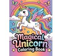 Magical Unicorn Coloring Book: Whimsical Enchanted Horses Surrounded By Rainbows Stars And Fantasy Worlds Created For Girls Teens And Kids To Enjoy