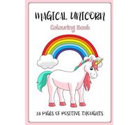 Magical Unicorn Colouring Book - 28 Pages of Positive Thoughts.