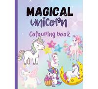 Magical Unicorn Colouring Book: Cute and Easy Unicorn Pages for Little Artists