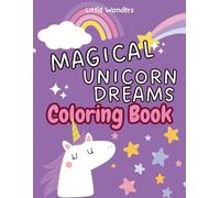 Magical Unicorn Dreams Coloring Book: For Kids Ages 3-7 | Cute Unicorns, Stars, Rainbows & Easy Coloring Pages For kids