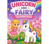 Magical Unicorn & Fairy Coloring Book: Cute Magical Scenes with Unicorns, Fairies, Rainbows, Castles, Stars, and Easy Fun Coloring Pages for Little Girls and Boys