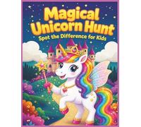 Magical Unicorn Hunt: Spot the Difference for Kids: Fun and Colorful Puzzle Book with Unicorns, Rainbows, and Fantasy Adventures |Perfect for Ages 4-8 | 8.5x11 inches full color pages.