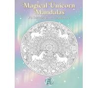 Magical Unicorn Mandalas: 50 Intricate Unicorn Coloring Pages for Tweens Ages 8-12 | Stress-Relief and Relaxation Activity Book for Girls