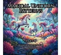 Magical Unicorn Patterns Part 8: Whimsical Designs for Relaxation & Joy