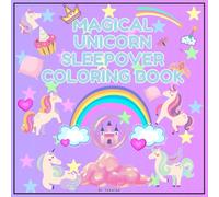 Magical Unicorn Sleepover Coloring Book: 26 Adorable Unicorns, Princesses, and Fairies for Magical Fun