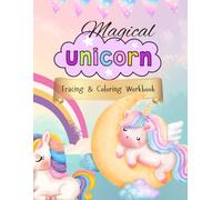 Magical Unicorn Tracing and Coloring Book for Kids Ages 3-5: Cute Unicorn Tracing, Coloring and Activity Workbook for Preschoolers | Learn to Trace ... Magical Unicorns (Cute Coloring (Fun))