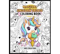 Magical Unicorn Treats Coloring Book: 30 Cute and Cozy Unicorn Coloring Pages with Sweet Treats, Ice Creams, Donuts, Cupcakes, and Magical Adventures for Kids Ages 4-8