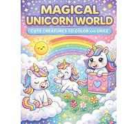 MAGICAL UNICORN WORLD: A Magical Unicorn Coloring & Activity Book for Girls Ages 4-8 - Cute Fantasy Adventures, Rainbows, and Creative Fun
