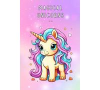 Magical Unicorns: A Coloring Adventure Inspiring Positive Thinking and Creativity for Kids Ages 3-8