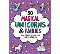 Magical Unicorns and Fairies Coloring Book for Girls: 50 Big Print Simple & Bold Designs for Kids Ages 4-8: A Whimsical Fantasy World Activity Book ... and Princesses for Preschool & Toddlers