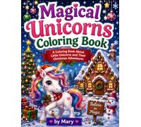 Magical Unicorns Coloring Book: A Coloring Book About Little Unicorns and Their Christmas Adventures