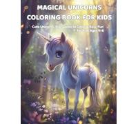 MAGICAL UNICORNS COLORING BOOK: Cute unicorns, big spaces to color & easy fun for kids ages 4-8 (Fun Coloring Books)