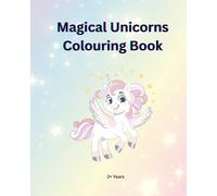 Magical Unicorns Colouring Book: Fun For Children 2+ Years Old