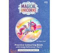 MAGICAL UNICORNS - Colouring Practice Book Part 1.: Colouring Book for kids 4-8+