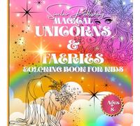 MAGICAL UNICORNS & FAERIES COLORING BOOK FOR KIDS: 8.5 x 8.5/ 52 Pages/ 24 Single-sided Images/For Kids 8+/ Use with Pencils, Crayons or Markers