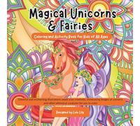 Magical Unicorns & Fairies: Coloring and Activity Book for Kids of All Ages