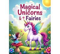 Magical Unicorns & Fairies Coloring Book: Cute Unicorns, Fairies, Rainbows & Enchanted Forests for Kids Ages 3-8