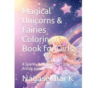 Magical Unicorns & Fairies Coloring Book for Girls: A Sparkly Adventure for Little Artists Ages 4-8