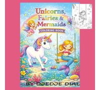 Magical Unicorns, Fairies & Mermaids Coloring Book: A Magical Fantasy Adventure with Cute Creatures and Enchanted Worlds