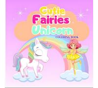 Magical Unicorns & Fairy Friends Coloring Book: Fun, Cute & Easy Coloring Pages for Kids Ages 3-8 | Unicorns, Fairies & Sweet Fantasy Adventures