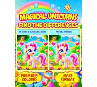 MAGICAL UNICORNS, FIND THE DIFFERENCES: FUN GAMES IN THE MAGICAL WORLD OF UNICORNS, PREMIUM COLOUR ILLUSTRATIONS IN LARGE A4 FORMAT, FOR CHILDREN AGED 5, 6 AND 7