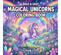Magical Unicorns: Fun And Cute Fantasy Coloring Book For Kids Featuring Happy Animals Beautiful Rainbows Twinkling Stars And Fairy Castles