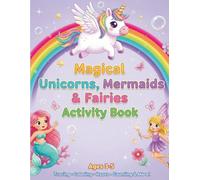 Magical Unicorns, Mermaids & Fairies Activity Book: Ages 3-5: Coloring, Tracing, Counting & More!
