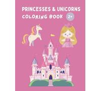 Magical Unicorns & Princesses - Fun Coloring and Activity Book for Kids: Enchanting Unicorn and Princesses Adventures for Kids. Hours of Creative Fun and Coloring!