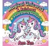 Magical Unicorns & Rainbows: A Cute Coloring Adventure: Cute Unicorn Coloring Book for Kids Ages 4-8: 50 Jumbo Designs with Rainbows, Stars, and ... Print Pages for Toddlers and Preschoolers.