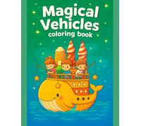 Magical Vehicles Coloring Book for Kids: 50 Amazing Designs for Relaxation and Fun: Cute and Easy Designs Featuring Flying Cars, Enchanted Trains & ... Fun Learning, and Screen-Free Activity