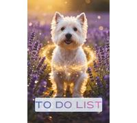 Magical West Highland Terrier Lavender Field To Do List Planner: 6x9 Inch Daily Task Organizer (86 Pages) - Enchanted Floral Dog Aesthetic Notebook for Priorities & Joyful Productivity
