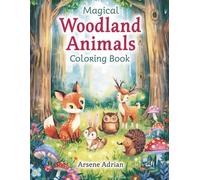 Magical Woodland Animals Coloring Book: Whimsical Forest Friends and Enchanted Nature Scenes for Kids Ages 3-8