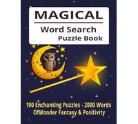 Magical Word Search Puzzle Book: 100 Enchanting Puzzles - 2000 Words of Wonder, Fantasy & Positivity More Abut Total 127 Pages Size 8.5 x 11 Inch
