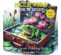 Magical World Grayscale Coloring Book: Fantasy Landscape and Enchanted Wonderland Inside an Suitcase - Suitable for Beginners, Teens, and Adults for ... Relief (Magical World Inside A Little Thing)