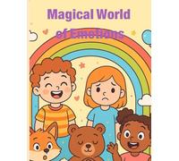 Magical World of Emotions: A Fun Coloring Adventure for Kids Ages 3-7 to Explore Feelings and Kindness